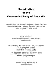 Constitution of the Communist Party of Australia Adopted at the 7th National Congress, October 1992 and amended at the 8th Congress, October 1996 and the 10th Congress, October 2005.