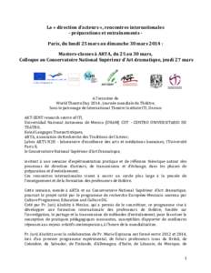 La « direction d’acteurs », rencontres internationales - préparations et entraînements Paris, du lundi 25 mars au dimanche 30 mars 2014 : Masters-classes à ARTA, du 25 au 30 mars, Colloque au Conservatoire Nationa