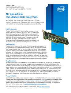 PRODUCT BRIEF Intel® Solid-State Drive 910 Series Non-Volatile Memory Storage Solutions from Intel No Spin. All Grin. The Ultimate Data Center SSD.