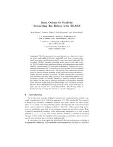 From Onions to Shallots: Rewarding Tor Relays with TEARS Rob Jansen1 , Andrew Miller2 , Paul Syverson1 , and Bryan Ford3 1  U.S. Naval Research Laboratory, Washington, DC