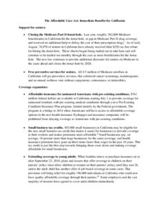 The Affordable Care Act: Immediate Benefits for California Support for seniors:  Closing the Medicare Part D donut hole. Last year, roughly 382,000 Medicare beneficiaries in California hit the donut hole, or gap in Me