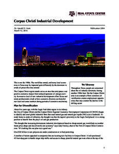 Corpus Christi Industrial Development Dr. Harold D. Hunt March 12, 2015 This is not the 1980s. The world has turned, and many local economies in Texas may be impacted quite differently by the downturn in crude oil prices