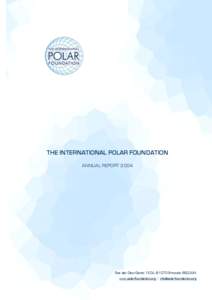 THE INTERNATIONAL POLAR FOUNDATION ANNUAL REPORT 2004 Rue des Deux-Gares 120A, B-1070 Brussels BELGIUM www.polarfoundation.org / [removed]