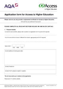 Application form for Access to Higher Education Please note we can only provide a replacement certificate for Access to Higher Education. (£25 search fee, plus additional £15 per award) PLEASE COMPLETE ALL RELEVANT SEC