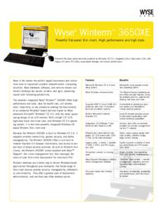Wyse Winterm 3650XE ® ™  Powerful flat-panel thin client. High performance and high style.