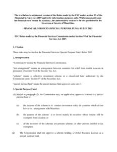 The text below is an internet version of the Rules made by the FSC under section 93 of the Financial Services Act 2007 and is for information purposes only. Whilst reasonable care has been taken to ensure its accuracy, t