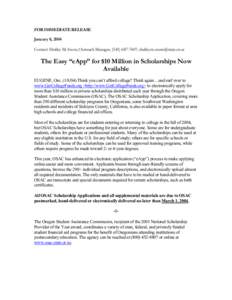 FOR IMMEDIATE RELEASE January 8, 2004 Contact: Shelley M. Snow, Outreach Manager, ([removed]; [removed] The Easy “eApp” for $10 Million in Scholarships Now Available