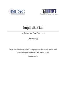 Implicit Bias A Primer for Courts Jerry Kang Prepared for the National Campaign to Ensure the Racial and Ethnic Fairness of America’s State Courts