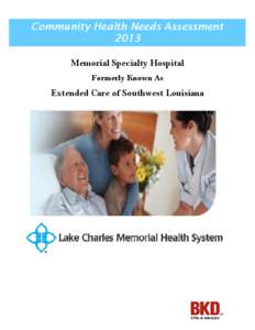 Community Health Needs Assessment 2013 Memorial Specialty Hospital Formerly Known As  Extended Care of Southwest Louisiana
