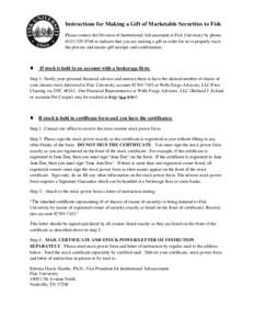 Instructions for Making a Gift of Marketable Securities to Fisk Please contact the Division of Institutional Advancement at Fisk University by phoneto indicate that you are making a gift in order for us t