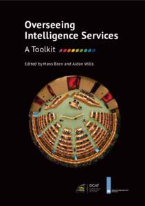 Overseeing Intelligence Services A Toolkit Edited by Hans Born and Aidan Wills  DCAF