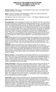MINUTES OF THE FRANKLIN SELECTBOARD TUESDAY, DECEMBER 10, 2013 @ 7:00 TOWN CLERK’S OFFICE Members Present: Peter Magnant, Yvon Dandurand, Andrew Godin, Kyle Lothian, Wayne Laroche, Lisa Larivee, Town Clerk Guests: Howa