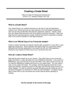 Creating a Grade Sheet Office of Career & Professional Development © 2010, U.C. Hastings College of the Law What is a Grade Sheet? Your Grade Sheet is an unofficial transcript you will use for most job applications.