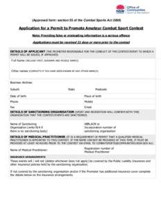 (Approved form: section 55 of the Combat Sports Act[removed]Application for a Permit to Promote Amateur Combat Sport Contest Note: Providing false or misleading information is a serious offence  Applications must be recei