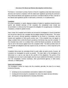 Overview of the Board and Division (Investigation Unit) functions: The Board or Commission’s primary function is that of a regulatory body that makes licensure decisions and monitors compliance with the statute and reg