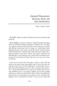 General Discussion: Monetary Policy and Real Stabilization Chair: John B. Taylor  Mr. Taylor: Thank you, Matti. We have some time for comments and