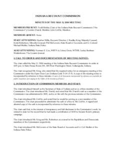 INDIANA RECOUNT COMMISSION MINUTES OF THE MAY 11, 2004 MEETING MEMBERS PRESENT: Todd Rokita, Chair of the Indiana State Recount Commission (