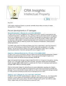 May 2014 CRA Insights: Intellectual Property is a periodic newsletter that provides summaries of notable developments in IP litigation Recent developments in IP damages Microsoft Corporation v. Motorola, Inc., et al., 20