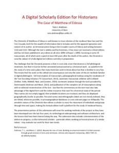 A	
  Digital	
  Scholarly	
  Edition	
  for	
  Historians	
  	
   The	
  Case	
  of	
  Matthew	
  of	
  Edessa	
   Tara	
  L	
  Andrews	
   University	
  of	
  Bern	
   	
   	