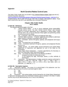 Appendix:  North Carolina Rabies Control Laws The state’s Public Health laws are located in N.C. General Statute Chapter 130A (see the N.C. General Assembly web site at www.ncga.state.nc.us/EnactedLegislation/Statutes/