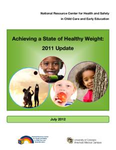 National Resource Center for Health and Safety in Child Care and Early Education Achieving a State of Healthy Weight: 2011 Update