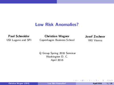 Low Risk Anomalies? Paul Schneider Christian Wagner  Josef Zechner