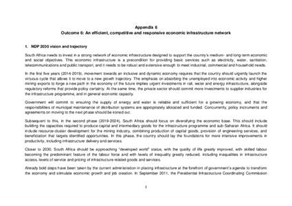 Appendix 6 Outcome 6: An efficient, competitive and responsive economic infrastructure network 1. NDP 2030 vision and trajectory South Africa needs to invest in a strong network of economic infrastructure designed to sup