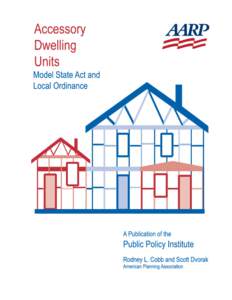 Accessory Dwelling Units: Model State Act and Local Ordinance by Rodney L. Cobb, Staff Attorney and Scott Dvorak, Research Associate