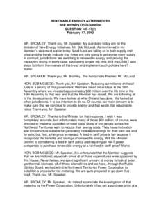 RENEWABLE ENERGY ALTERNATIVES  Bob Bromley Oral Question QUESTION[removed]February 17, 2012