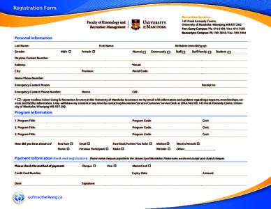 Registration Form Recreration Services 145 Frank Kennedy Centre, University of Manitoba Winnipeg, MB R3T 2N2 Fort Garry Campus: Ph: [removed]Fax: [removed]Bannatyne Campus: Ph: [removed]Fax: [removed]