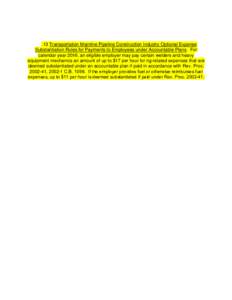 .13 Transportation Mainline Pipeline Construction Industry Optional Expense Substantiation Rules for Payments to Employees under Accountable Plans. For calendar year 2016, an eligible employer may pay certain welders and