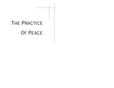 The Practice Of Peace Copyright © 2004 Harrison Owen. Published by Human Systems Dynamics Institute.  All rights reserved. Printed in the United States of America. No part of this publication may