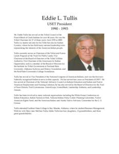 Eddie L. Tullis USET President[removed]Mr. Eddie Tullis has served on the Tribal Council of the Poarch Band of Creek Indians for over 40 years. He was the Tribal Chairman for 27 of those years, from 1978 to 2005.