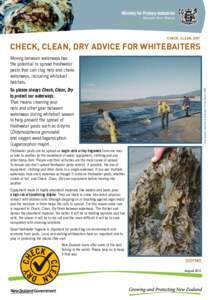 CHECK, CLEAN, DRY  CHECK, CLEAN, DRY ADVICE FOR WHITEBAITERS Moving between waterways has the potential to spread freshwater pests that can clog nets and choke