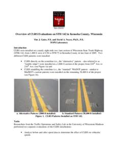Overview of CLRS Evaluations on STH 142 in Kenosha County, Wisconsin Tim J. Gates, P.E. and David A. Noyce, Ph.D., P.E. TOPS Laboratory Introduction CLRS were installed on a nearly eight mile two- lane section of Wiscons