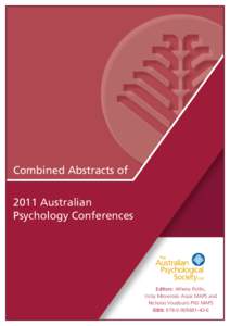 Combined Abstracts of 2011 Australian Psychology Conferences Editors: Athena Politis, Vicky Mrowinski Assoc MAPS and