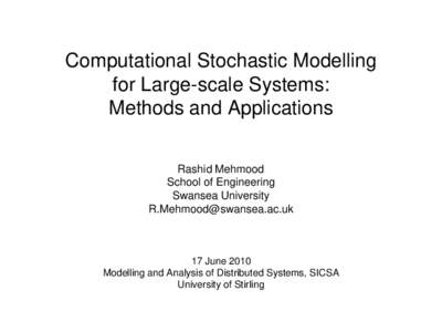 Computational Stochastic Modelling for Large-scale Systems: Methods and Applications Rashid Mehmood School of Engineering Swansea University