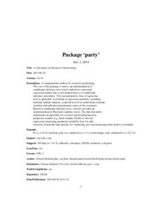 Package ‘party’ July 2, 2014 Title A Laboratory for Recursive Partytioning Date[removed]Version[removed]Description A computational toolbox for recursive partitioning.