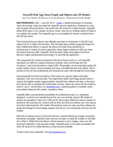 Itseez3D iPad App Turns People and Objects into 3D Models App Uses Mobile 3D Sensors to Create Realistic, Professional-Grade Models !SAN FRANCISCO, Calif. – June 25, 2014 – Itseez, a leading developer of computer vis