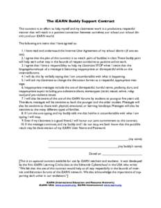 The iEARN Buddy Support Contract This contract is an effort to help myself and my classmates work in a productive, respectful manner that will result in a positive connection between ourselves, our school, our school dis