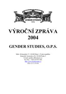 VÝROČNÍ ZPRÁVA 2004 GENDER STUDIES, O.P.S. Sídlo: Klimentská 17, Praha 1, Česká republika Kancelář: Gorazdova 20, Praha 2 E-mail: 