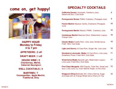 come on, get happy!  HAPPY HOUR Monday to Friday 4 to 7 pm APPETIZERS | 2 off