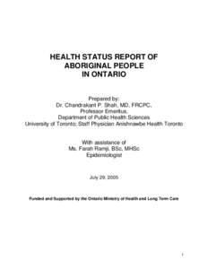 HEALTH STATUS REPORT OF ABORIGINAL PEOPLE IN ONTARIO Prepared by: Dr. Chandrakant P. Shah, MD, FRCPC, Professor Emeritus,