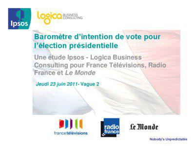 Baromètre d’intention de vote pour l’élection présidentielle Une étude Ipsos - Logica Business