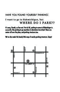 HAVE YOU FOUND YOURSELF THINKING: I want to go to 826michigan, but WHERE DO I PARK?? Itʼs easy, friends, so fear not. First of all, parking to come to 826michigan is exactly like parking to go anywhere in downtown Ann A
