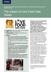 Household food waste prevention case study: West London Waste Authority in partnership with Recycle for London The impact of Love Food Hate Waste