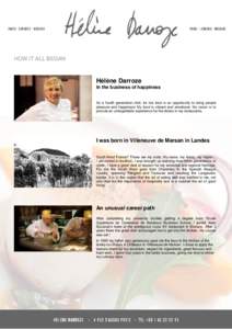 HOW IT ALL BEGAN  Hélène Darroze In the business of happiness  As a fourth generation chef, for me food is an opportunity to bring people
