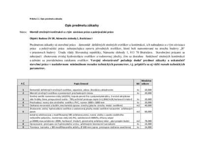 Príloha č.1: Opis predmetu zákazky  Opis predmetu zákazky Názov: Montáž strešných konštrukcií a s tým súvisiace práce a pokrývačské práce Objekt: Budova ÚV SR, Námestie slobody 1, Bratislava I