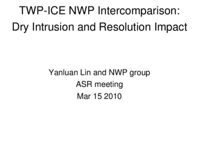 TWP-ICE NWP Intercomparison: Dry Intrusion and Resolution Impact