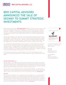 BDO CAPITAL ADVISORS ANNOUNCES THE SALE OF SEGWAY TO SUMMIT STRATEGIC INVESTMENTS Boston, MA - April 22, [removed]BDO Capital Advisors, LLC, is pleased to announce that it served as an exclusive financial advisor to JWH Ho